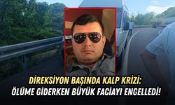DİREKSİYON BAŞINDA KALP KRİZİ: ÖLÜME GİDERKEN BÜYÜK FACİAYI ENGELLEDİ!