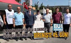 ALAADDİN SARI P&G GREV ALANINDA İŞÇİLERLE OMUZ OMUZA: DİRENİŞTE 45. GÜN!