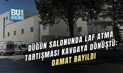 DÜĞÜN SALONUNDA LAF ATMA TARTIŞMASI KAVGAYA DÖNÜŞTÜ: DAMAT BAYILDI
