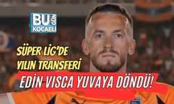SÜPER LİG'DE YILIN TRANSFERİ: EDİN VISCA YUVAYA DÖNDÜ!