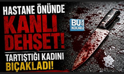 KÖRFEZ'DE KORKUNÇ SALDIRI! HASTANE ÖNÜNDE KADINI BIÇAKLAYIP KAÇTI