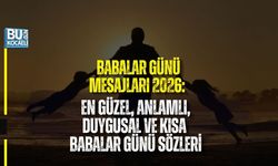 BABALAR GÜNÜ MESAJLARI 2026: EN GÜZEL, ANLAMLI, DUYGUSAL VE KISA BABALAR GÜNÜ SÖZLERİ