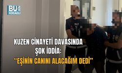 KUZEN CİNAYETİ DAVASINDA ŞOK İDDİA: “EŞİNİN CANINI ALACAĞIM DEDİ”