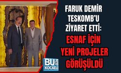 FARUK DEMİR TESKOMB’U ZİYARET ETTİ: ESNAF İÇİN YENİ PROJELER GÖRÜŞÜLDÜ