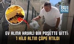 EV ALMA HAYALİ BİR POŞETTE GİTTİ: 1 KİLO ALTIN ÇÖPE ATILDI