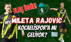 FLAŞ İDDİA! MILETA RAJOVIC KOCAELİSPOR’A MI GELİYOR?
