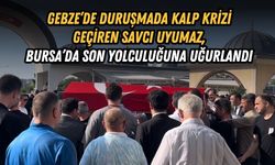 GEBZE’DE DURUŞMADA KALP KRİZİ GEÇİREN SAVCI UYUMAZ, BURSA’DA SON YOLCULUĞUNA UĞURLANDI