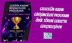 GELECEĞİN KADIN GİRİŞİMCİLERİ PROGRAMI ÖDÜL TÖRENİ GEBZE'DE GERÇEKLEŞİYOR
