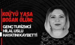 KOÜ’YÜ YASA BOĞAN ÖLÜM: GENÇ TURİZMCİ HİLAL USLU HAYATINI KAYBETTİ
