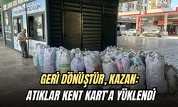 GERİ DÖNÜŞTÜR, KAZAN: ATIKLAR KENT KART’A YÜKLENDİ