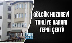 GÖLCÜK HUZUREVİ TAHLİYE KARARI TEPKİ ÇEKTİ!