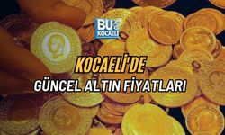 KOCAELİ'DE GÜNCEL ALTIN FİYATLARI