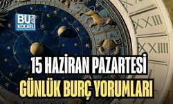15 HAZİRAN PAZARTESİ GÜNLÜK BURÇ YORUMLARI: YENİ HAFTADA YILDIZLAR SİZE NE SÖYLÜYOR?