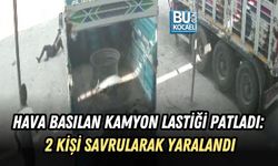 HAVA BASILAN KAMYON LASTİĞİ PATLADI: 2 KİŞİ SAVRULARAK YARALANDI