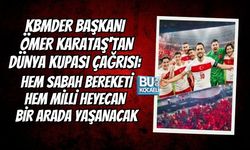 KBMDER BAŞKANI ÖMER KARATAŞ'TAN DÜNYA KUPASI ÇAĞRISI: HEM SABAH BEREKETİ HEM MİLLİ HEYECAN BİR ARADA YAŞANACAK