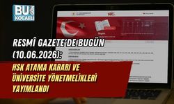 RESMÎ GAZETE'DE BUGÜN (10.06.2026): HSK ATAMA KARARI VE ÜNİVERSİTE YÖNETMELİKLERİ YAYIMLANDI