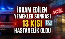 İKRAM EDİLEN YEMEKLER SONRASI 13 KİŞİ HASTANELİK OLDU!