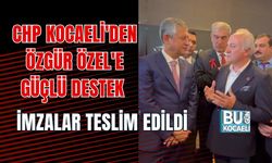 CHP KOCAELİ'DEN ÖZGÜR ÖZEL'E GÜÇLÜ DESTEK: İMZALAR TESLİM EDİLDİ