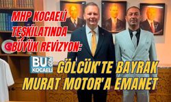 MHP KOCAELİ TEŞKİLATINDA BÜYÜK REVİZYON: GÖLCÜK'TE BAYRAK MURAT MOTOR'A EMANET