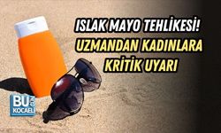 ISLAK MAYO TEHLİKESİ! UZMANDAN KADINLARA KRİTİK UYARI