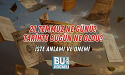 21 TEMMUZ NE GÜNÜ? TARİHTE BUGÜN NE OLDU? İŞTE ANLAMI VE ÖNEMİ
