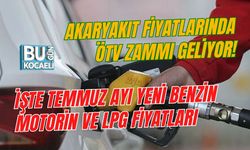 AKARYAKIT FİYATLARINDA ÖTV ZAMMI GELİYOR! İŞTE TEMMUZ AYI YENİ BENZİN, MOTORİN VE LPG FİYATLARI