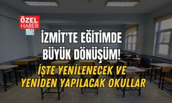 İZMİT'TE EĞİTİMDE BÜYÜK DÖNÜŞÜM! İŞTE YENİLENECEK VE YENİDEN YAPILACAK OKULLAR