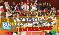İZMİT BELEDİYESİ YEREL EŞİTLİK EYLEM PLANI İÇİN TOPLANIYOR 1 YILLIK DEĞERLENDİRME!