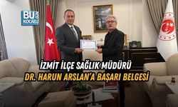 İZMİT İLÇE SAĞLIK MÜDÜRÜ DR. HARUN ARSLAN’A BAŞARI BELGESİ