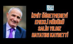 İZMİT ÖĞRETMENEVİ EMEKLİ MÜDÜRÜ SALİH YILDIZ HAYATINI KAYBETTİ