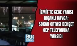 İZMİT’TE GECE YARISI BIÇAKLI KAVGA: SOKAK ORTASI DEHŞET CEP TELEFONUNA YANSIDI