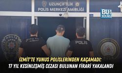 İZMİT'TE YUNUS POLİSLERİNDEN KAÇAMADI: 17 YIL KESİNLEŞMİŞ CEZASI BULUNAN FİRARİ YAKALANDI