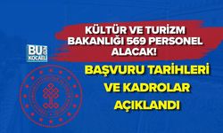 KÜLTÜR VE TURİZM BAKANLIĞI 569 PERSONEL ALACAK! BAŞVURU TARİHLERİ VE KADROLAR AÇIKLANDI