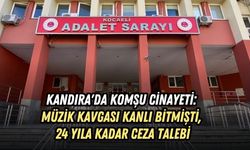 KANDIRA'DA KOMŞU CİNAYETİ: MÜZİK KAVGASI KANLI BİTMİŞTİ, 24 YILA KADAR CEZA TALEBİ