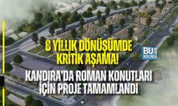 8 YILLIK DÖNÜŞÜMDE KRİTİK AŞAMA! KANDIRA’DA ROMAN KONUTLARI İÇİN PROJE TAMAMLANDI