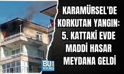 KARAMÜRSEL'DE KORKUTAN YANGIN: 5. KATTAKİ EVDE MADDİ HASAR MEYDANA GELDİ