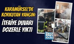 KARAMÜRSEL'DE KORKUTAN YANGIN: İTFAİYE DUVARI DOZERLE YIKTI