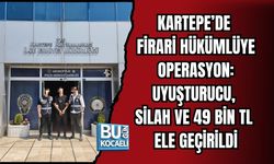 KARTEPE’DE FİRARİ HÜKÜMLÜYE OPERASYON: UYUŞTURUCU, SİLAH VE 49 BİN TL ELE GEÇİRİLDİ