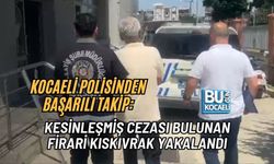 KOCAELİ POLİSİNDEN BAŞARILI TAKİP: KESİNLEŞMİŞ CEZASI BULUNAN FİRARİ KISKIVRAK YAKALANDI
