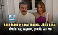 KADİR İNANIR’IN HAYAT ARKADAŞI JÜLİDE KURAL KİMDİR, KAÇ YAŞINDA, ÇOCUĞU VAR MI?