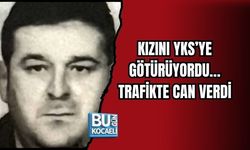 KIZINI YKS’YE GÖTÜRÜYORDU… TRAFİKTE CAN VERDİ