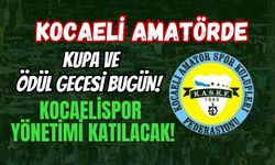 KOCAELİ AMATÖRDE KUPA VE ÖDÜL GECESİ BUGÜN! KOCAELİSPOR YÖNETİMİ DE KATILACAK!