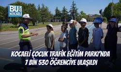 KOCAELİ ÇOCUK TRAFİK EĞİTİM PARKI'NDA 7 BİN 530 ÖĞRENCİYE ULAŞILDI