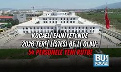 KOCAELİ EMNİYETİ'NDE 2026 TERFİ LİSTESİ BELLİ OLDU: 54 PERSONELE YENİ RÜTBE