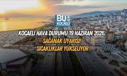 KOCAELİ HAVA DURUMU 19 HAZİRAN 2026: SAĞANAK UYARISI! SICAKLIKLAR YÜKSELİYOR