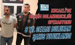KOCAELİ'DE BİLİŞİM DOLANDIRICILIĞI OPERASYONU: 8 YIL CEZASI BULUNAN ŞAHIS TUTUKLANDI