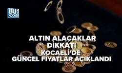ALTIN ALACAKLAR DİKKAT! KOCAELİ'DE GÜNCEL FİYATLAR AÇIKLANDI