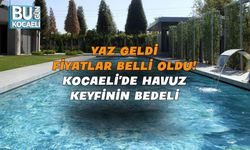 YAZ GELDİ, FİYATLAR BELLİ OLDU! KOCAELİ'DE HAVUZ KEYFİNİN BEDELİ
