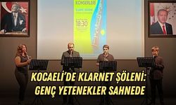 KOCAELİ’DE KLARNET ŞÖLENİ: GENÇ YETENEKLER SAHNEDE
