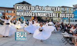 KOCAELİ'DE ÖZEL BİREYLER MUKADDES EMANETLERLE BULUŞTU